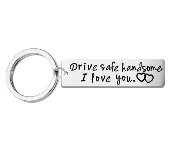 Привезок „Drive safe handsome. I love you“